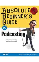 Absolute Beginner's Guide to Podcasting