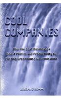Cool Companies: How the Best Businesses Boost Profits and Productivity by Cutting Greenhouse Gas Emmissions
