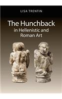 The Hunchback in Hellenistic and Roman Art