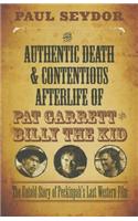 The Authentic Death and Contentious Afterlife of Pat Garrett and Billy the Kid: The Untold Story of Peckinpah's Last Western Film