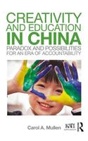 Creativity and Education in China: Paradox and Possibilities for an Era of Accountability