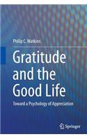 Gratitude and the Good Life: Toward a Psychology of Appreciation