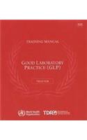 Good Laboratory Practice Training Manual for the Trainer