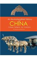 An Illustrated Brief History of China: Culture, Religion, Art, Invention