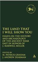 Land That I Will Show You: Essays on the History and Archaeology of the Ancient Near East in Honor of J. Maxwell Miller