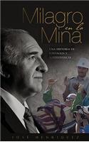Milagro en la Mina: Una Historia de Fortaleza, Supervivencia y Victoria en las Minas de Chile = Miracle in the Mine