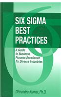Six Sigma Best Practices: A Guide to Business Process Excellence for Diverse Industries