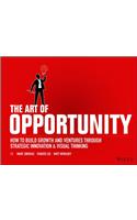 The Art of Opportunity: How to Build Growth and Ventures Through Strategic Innovation and Visual Thinking
