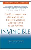 Invincible: The 10 Lies You Learn Growing Up with Domestic Violence, and the Truths to Set You Free