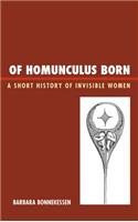 Of Homunculus Born: A Short History of Invisible Women