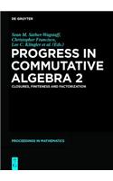Progress in Commutative Algebra 2: Closures, Finiteness and Factorization