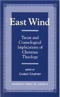 East Wind: Taoist and Cosmological Implications of Christian Theology