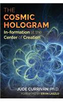 The Cosmic Hologram: In-Formation at the Center of Creation