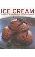 Ice Cream: 150 Delicious Recipes Shown in 300 Beautiful Photographs