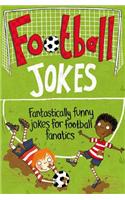 Football Jokes: Fantastically Funny Jokes for Football Fanatics