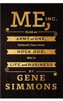 Me, Inc.: Build an Army of One, Unleash Your Inner Rock God, Win in Life and Business