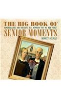 The Big Book of Senior Moments: Humorous Jokes and Anecdotes as a Reminder That We All Forget