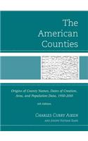 The American Counties: Origins of County Names, Dates of Creation, Area, and Population Data, 1950-2010