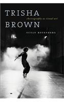 Trisha Brown: Choreography as Visual Art