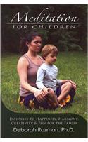 Meditation for Children: Pathways to Happiness, Harmony, Creativity & Fun for the Family