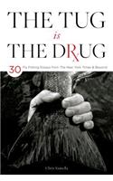 The Tug Is the Drug