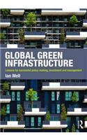 Global Green Infrastructure: Lessons for Successful Policy-Making, Investment and Management
