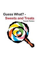 Guess What?--Sweets and Treats
