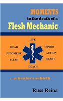 Moments in the Death of a Flesh Mechanic ... a Healer's Rebirth