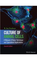 Culture of Animal Cells: A Manual of Basic Technique and Specialized Applications