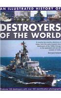 An Illustrated History of Destroyers of the World: A Country-By-Country Directory of Ships, from the Early Torpedo Boat Destroyers of the 1890s Throug