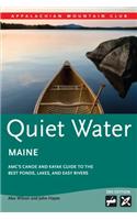 Quiet Water Maine: AMC's Canoe and Kayak Guide to the Best Ponds, Lakes, and Easy Rivers