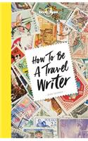 How to Be a Travel Writer