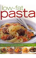 Low-Fat Pasta: Over 150 Inspirational and Healthy Step-By-Step Recipes for All Occassions, Shown in More Than 160 Tempting Photograph