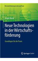 Neue Technologien in Der Wirtschaftsforderung: Grundlagen Fur Die Praxis