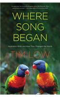 Where Song Began: Australia's Birds and How They Changed the World