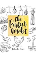 The Perfect Omelet: Essential Recipes for the Home Cook