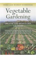 Vegetable Gardening for Organic and Biodynamic Growers: Home and Market Gardeners