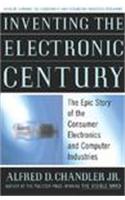 Inventing the Electronic Century: The Epic Story of the Consumer Electronics and Computer Science Industries