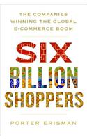 Six Billion Shoppers: The Companies Winning the Global E-Commerce Boom