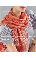 Wendy Knits Lace: Essential Techniques and Patterns for Irresistible Everyday Lace