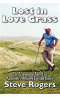 Lost in Love Grass: The Fragmented Tale of an Alzheimer's Afflicted Lifetime Duffer