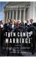 Then Comes Marriage: United States V. Windsor and the Defeat of DOMA