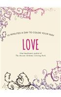 Love: 10 Minutes a Day to Color Your Way