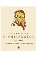 Coffee with Michelangelo