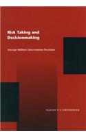 Risk Taking and Decision Making: Foreign Military Intervention Decisions