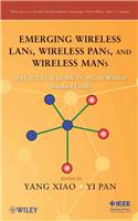 Emerging Wireless LANs, Wireless PANs, and Wireless MANs: IEEE 802.11, IEEE 802.15, 802.16 Wireless Standard Family