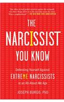 The Narcissist You Know: Defending Yourself Against Extreme Narcissists in an All-About-Me Age
