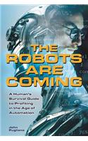 The Robots Are Coming: A Human's Survival Guide to Profiting in the Age of Automation