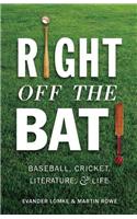 Right Off the Bat: Baseball, Cricket, Literature, and Life