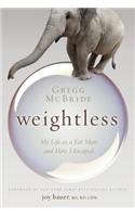 Weightless: My Life as a Fat Man and How I Escaped